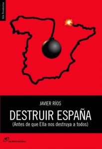 Portada-Destruir-Espana-Javier-Rios
